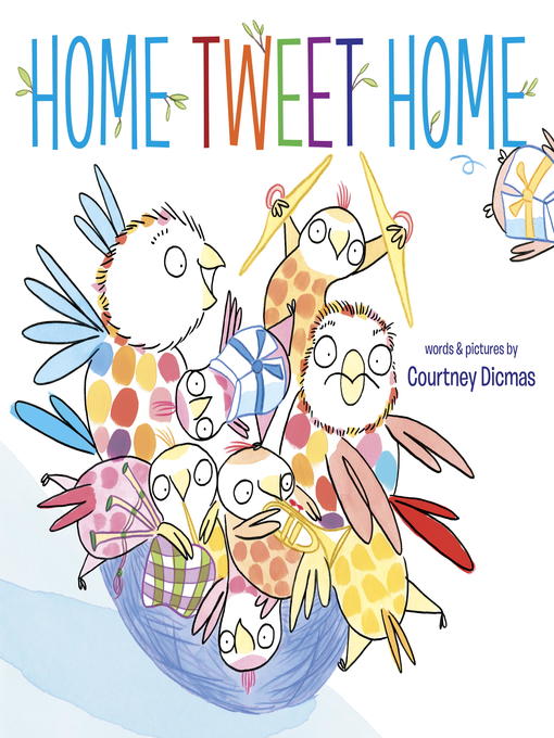 Title details for Home Tweet Home by Courtney Dicmas - Available